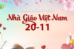 HOẠT ĐỘNG CHÀO MỪNG KỶ NIỆM 40 NĂM NGÀY NHÀ GIÁO VIỆT NAM ( 20/11/1982 - 20/11/2022)